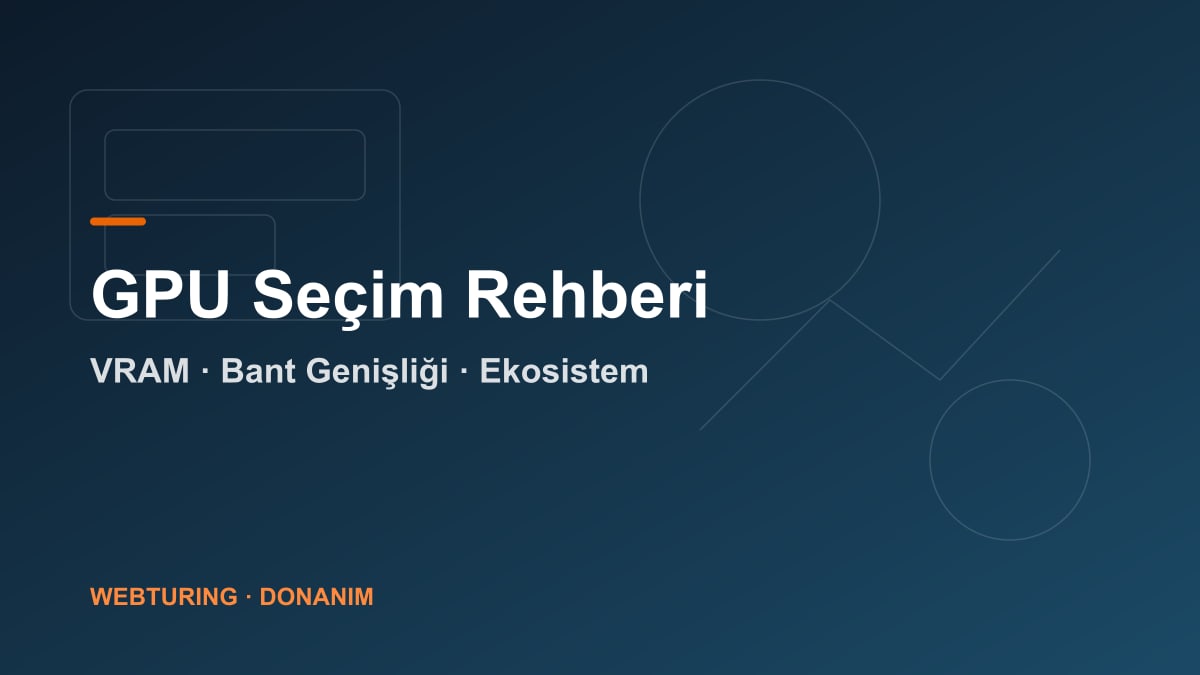 Yapay zeka için ekran kartı seçim rehberi: VRAM kapasitesi ve bellek bant genişliği kavramları